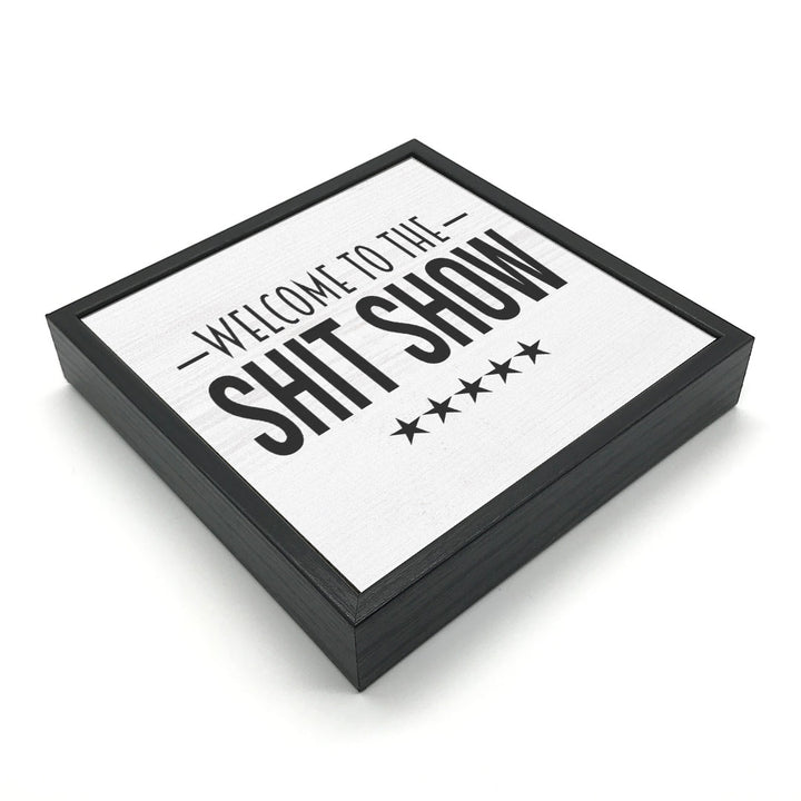 Welcome To The Shit Show | Wood Sign