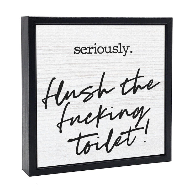Flush The Fucking Toilet | Wood Sign