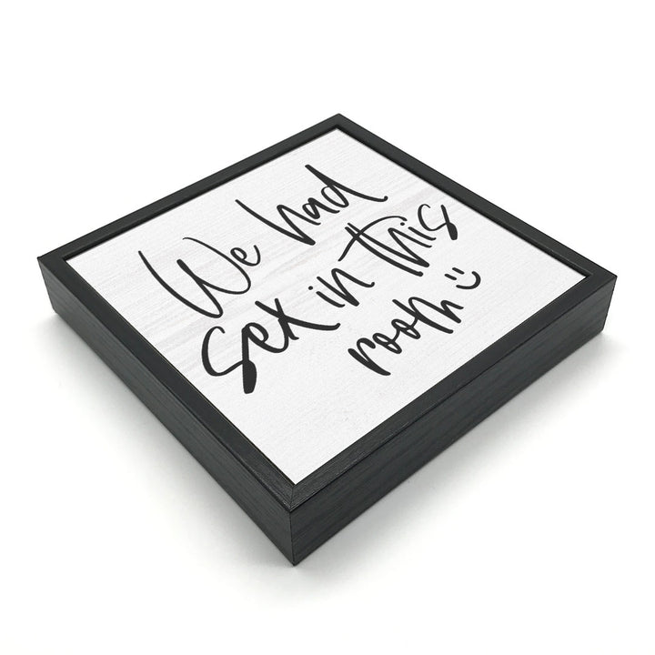 We Had Sex In This Room | Wood Sign
