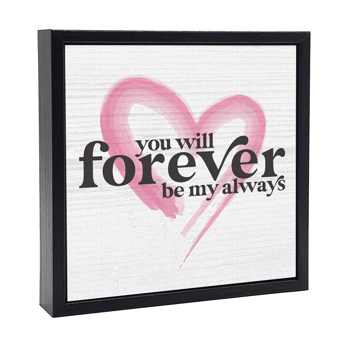 You Will Forever Be My Always | Wood Sign | Pinetree Innovations