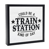 Train Station Kinda Day | Wood Sign
