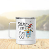 Shuh Duh Fuh Cup | Insulated Mug