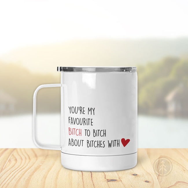 You're My Favorite B-tch | Insulated Mug