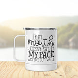 If My Mouth Doesn't Say It | Insulated Mug