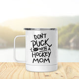 Don't Puck With A Hockey Mom | Insulated Mug