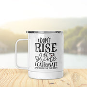 I Don't Rise & Shine | Insulated Mug