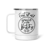 You're A Little Bitchy | Insulated Mug
