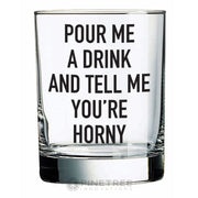 Pour Me A Drink And Tell Me You're Horny | Double Rocks