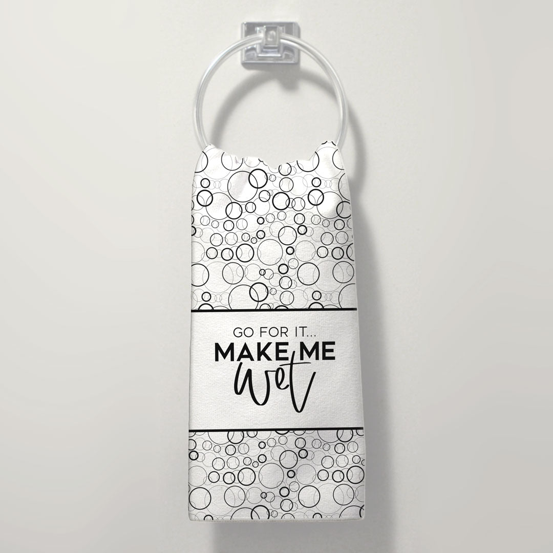 Go Ahead, Make Me Wet | Hand Towel