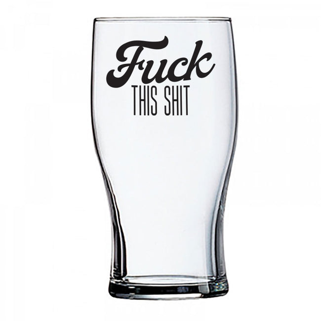 Fuck This Shit | Beer Glass
